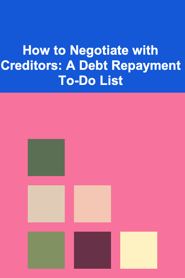 How to Negotiate with Creditors: A Debt Repayment To-Do List