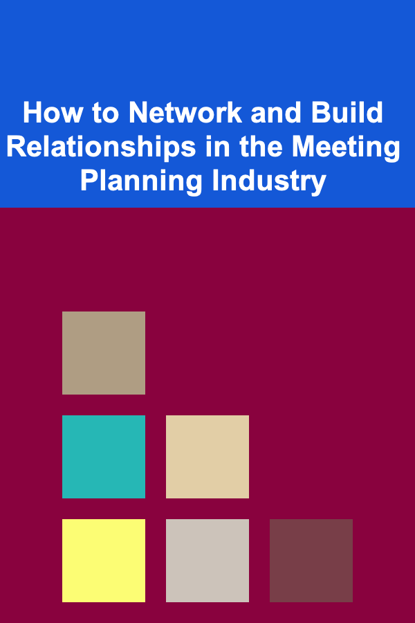How to Network and Build Relationships in the Meeting Planning Industry