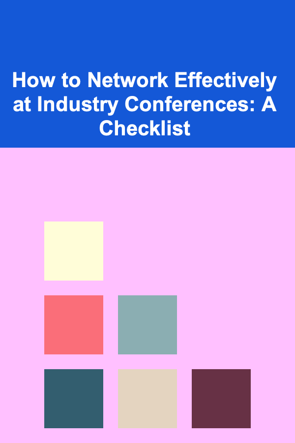 How to Network Effectively at Industry Conferences: A Checklist