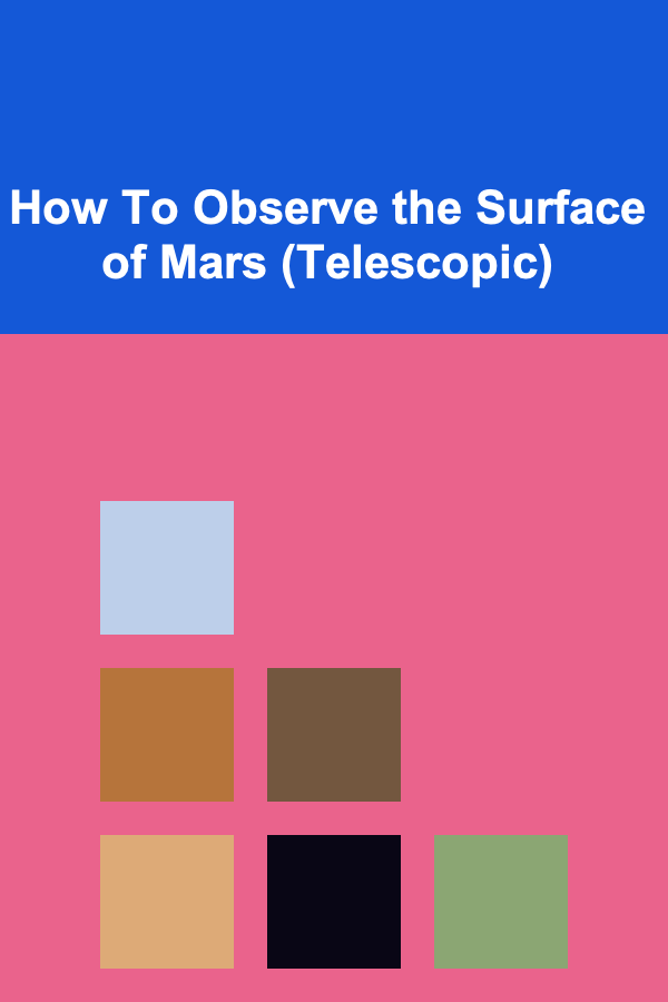 How To Observe the Surface of Mars (Telescopic)
