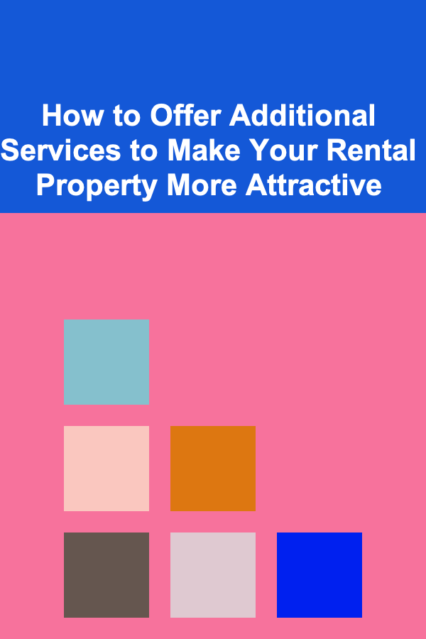 How to Offer Additional Services to Make Your Rental Property More Attractive