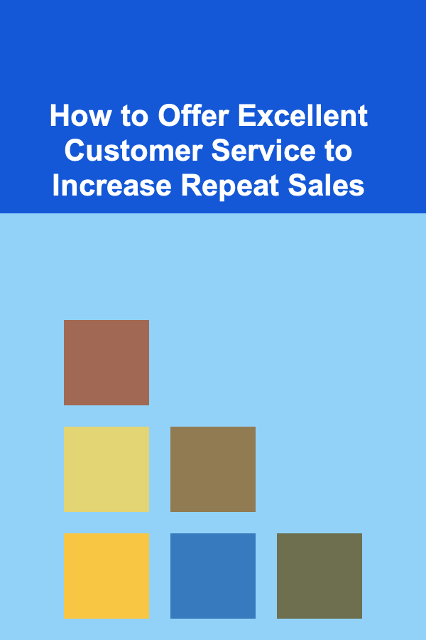 How to Offer Excellent Customer Service to Increase Repeat Sales