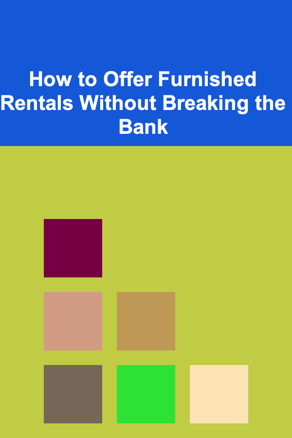 How to Offer Furnished Rentals Without Breaking the Bank
