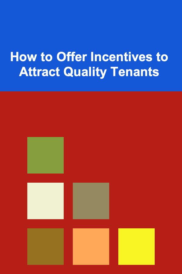 How to Offer Incentives to Attract Quality Tenants