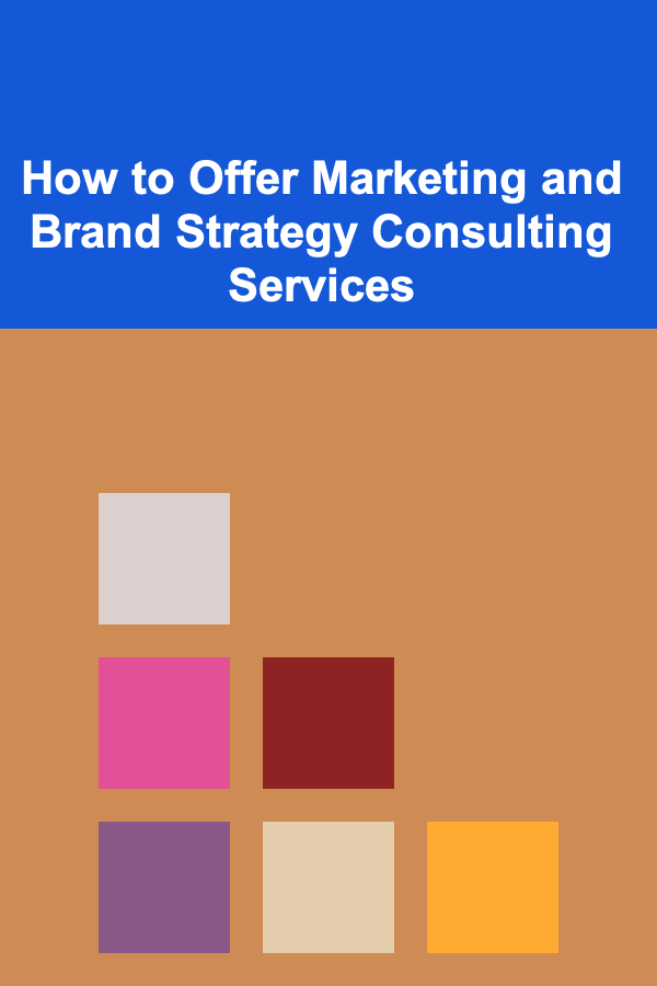 How to Offer Marketing and Brand Strategy Consulting Services