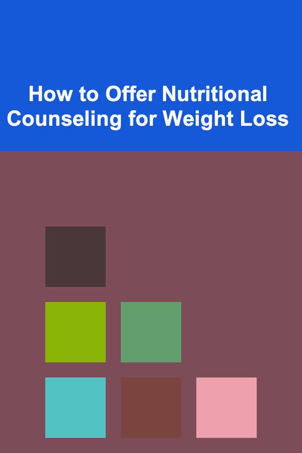 How to Offer Nutritional Counseling for Weight Loss