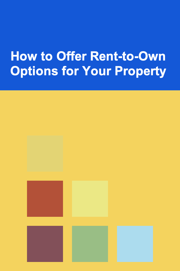 How to Offer Rent-to-Own Options for Your Property