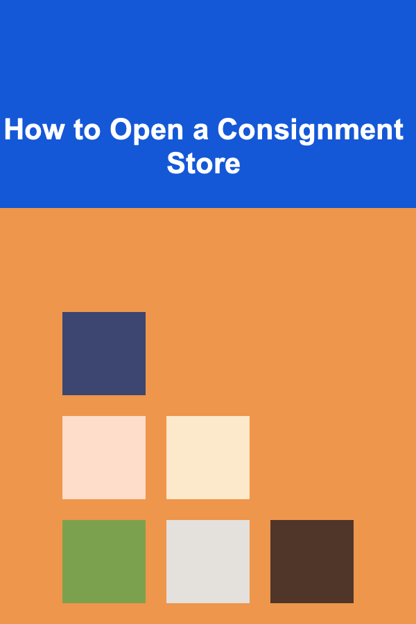 How to Open a Consignment Store