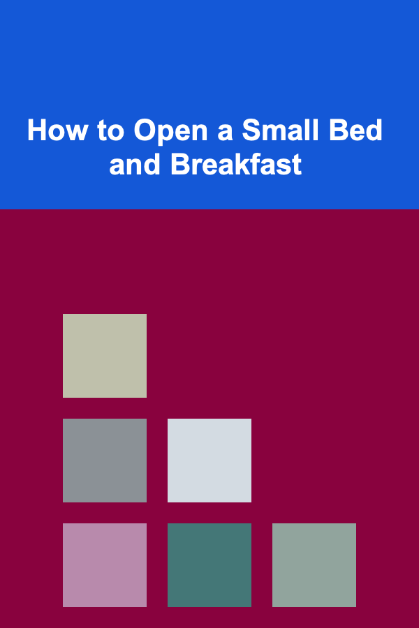 How to Open a Small Bed and Breakfast