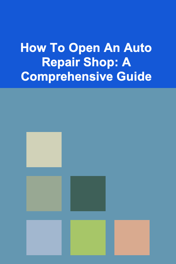 How To Open An Auto Repair Shop: A Comprehensive Guide