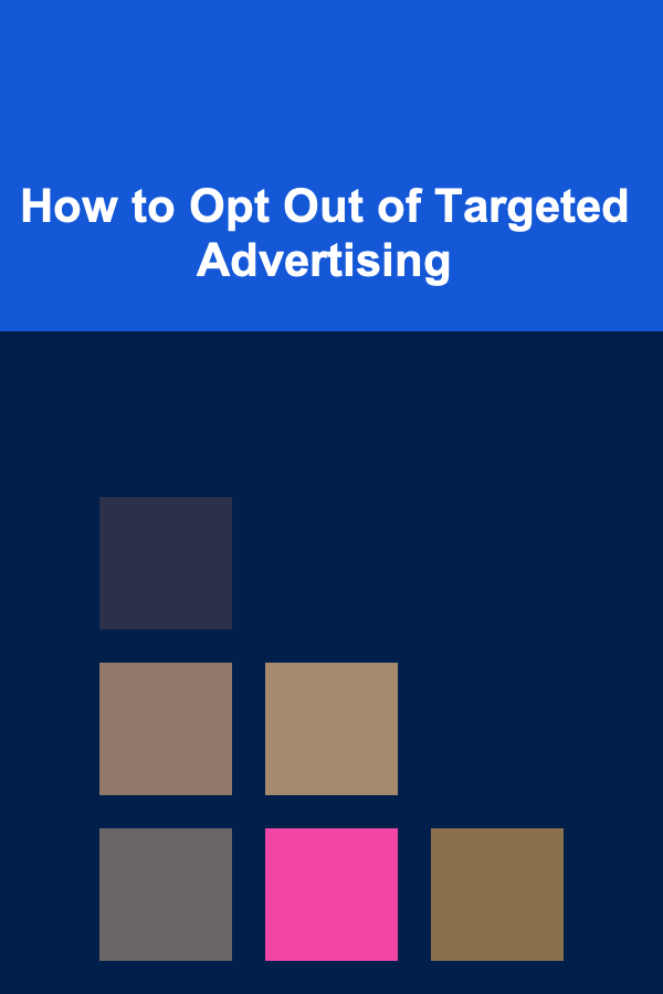 How to Opt Out of Targeted Advertising