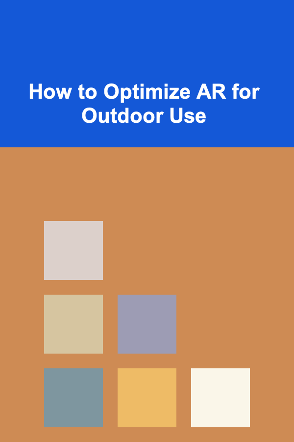 How to Optimize AR for Outdoor Use