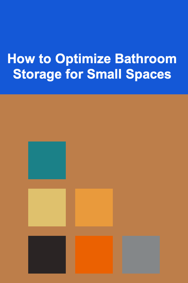 How to Optimize Bathroom Storage for Small Spaces