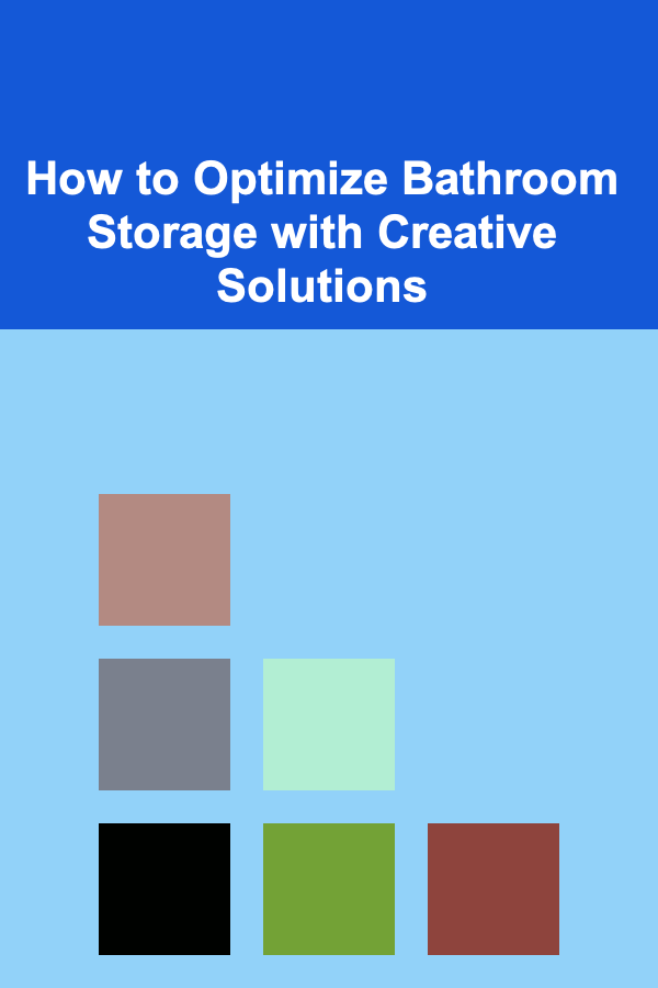 How to Optimize Bathroom Storage with Creative Solutions