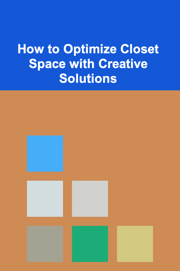 How to Optimize Closet Space with Creative Solutions