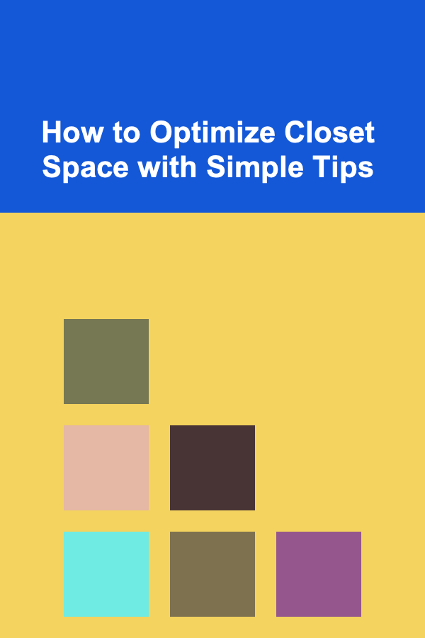 How to Optimize Closet Space with Simple Tips