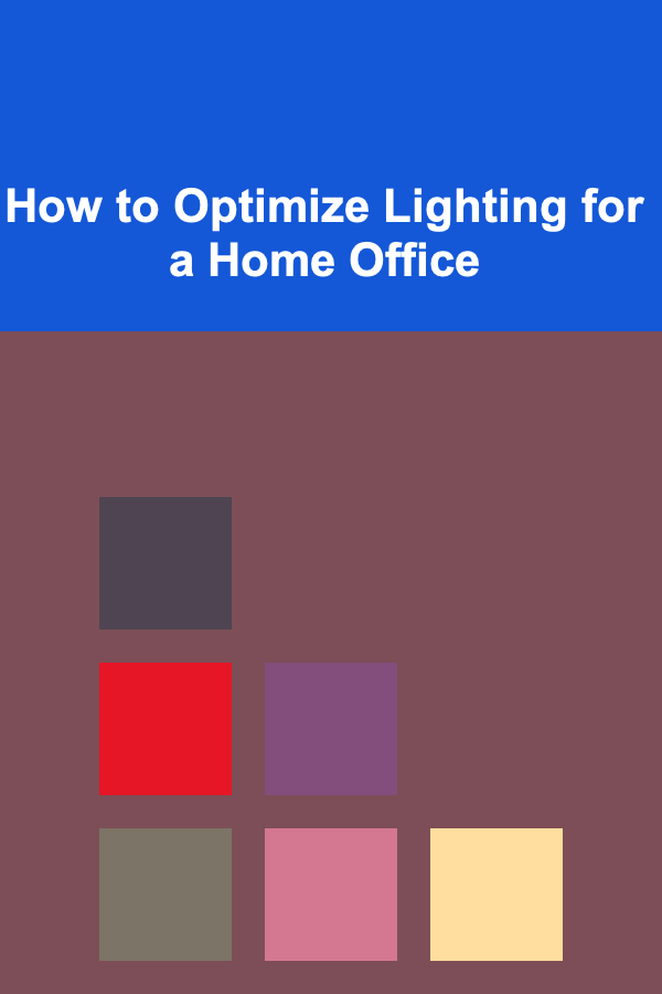 How to Optimize Lighting for a Home Office