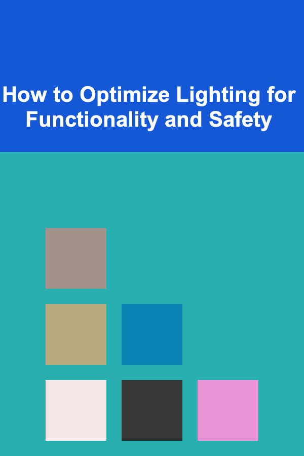 How to Optimize Lighting for Functionality and Safety