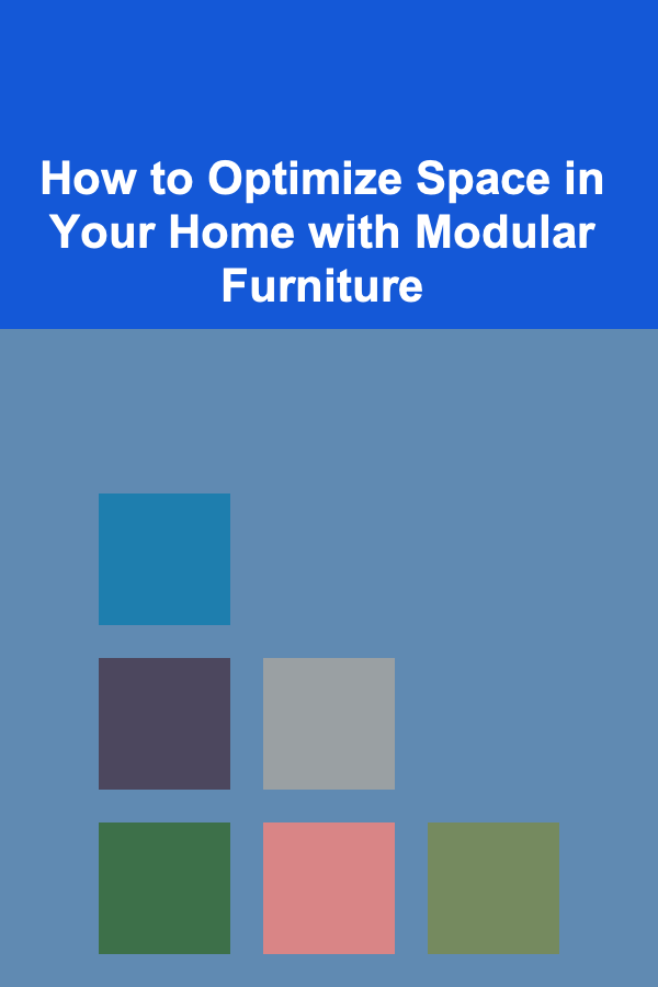 How to Optimize Space in Your Home with Modular Furniture