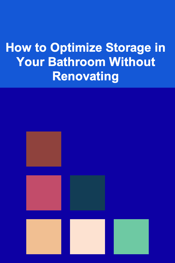 How to Optimize Storage in Your Bathroom Without Renovating