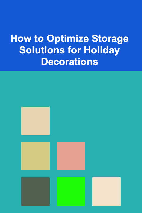 How to Optimize Storage Solutions for Holiday Decorations
