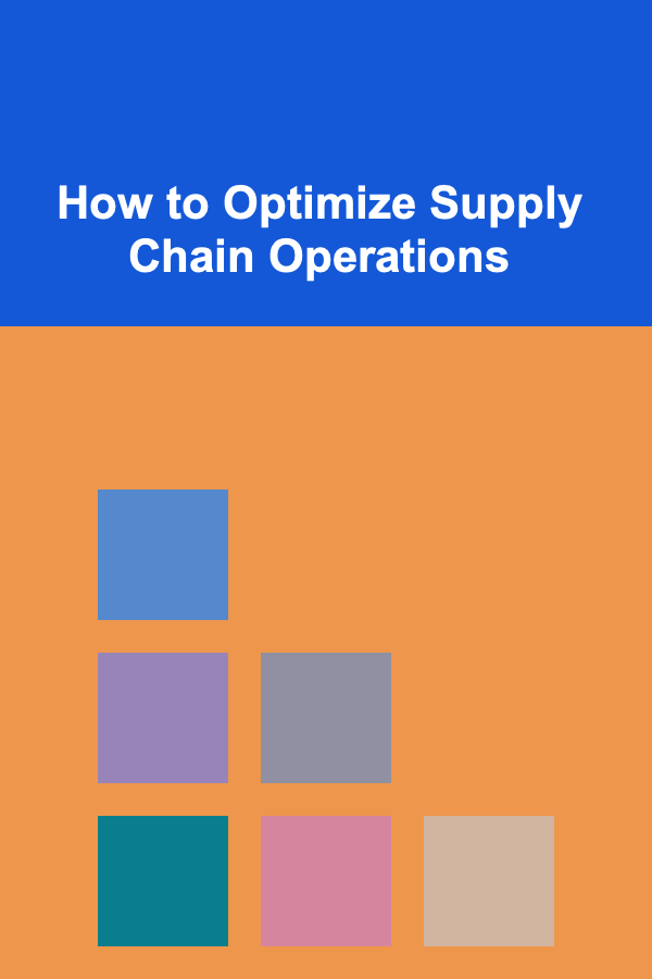How to Optimize Supply Chain Operations