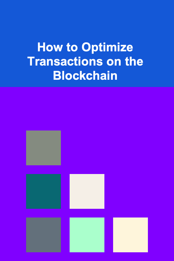 How to Optimize Transactions on the Blockchain
