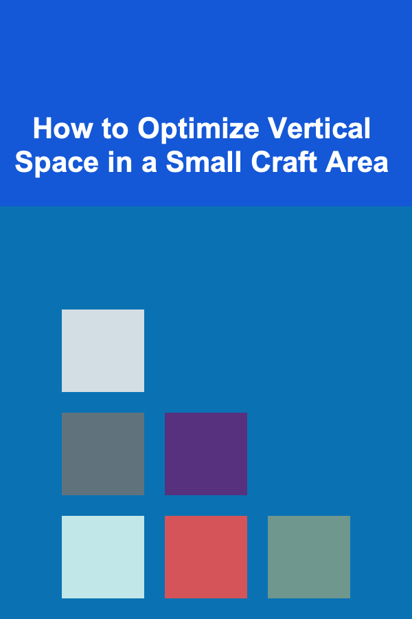 How to Optimize Vertical Space in a Small Craft Area