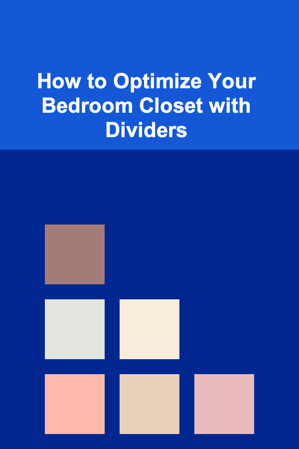 How to Optimize Your Bedroom Closet with Dividers