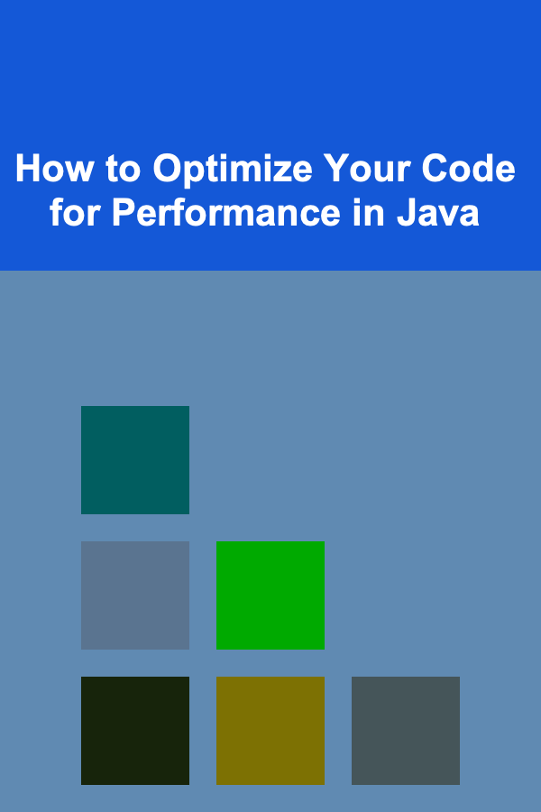 How to Optimize Your Code for Performance in Java