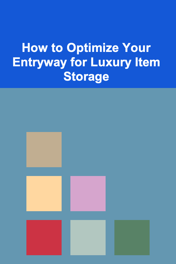 How to Optimize Your Entryway for Luxury Item Storage