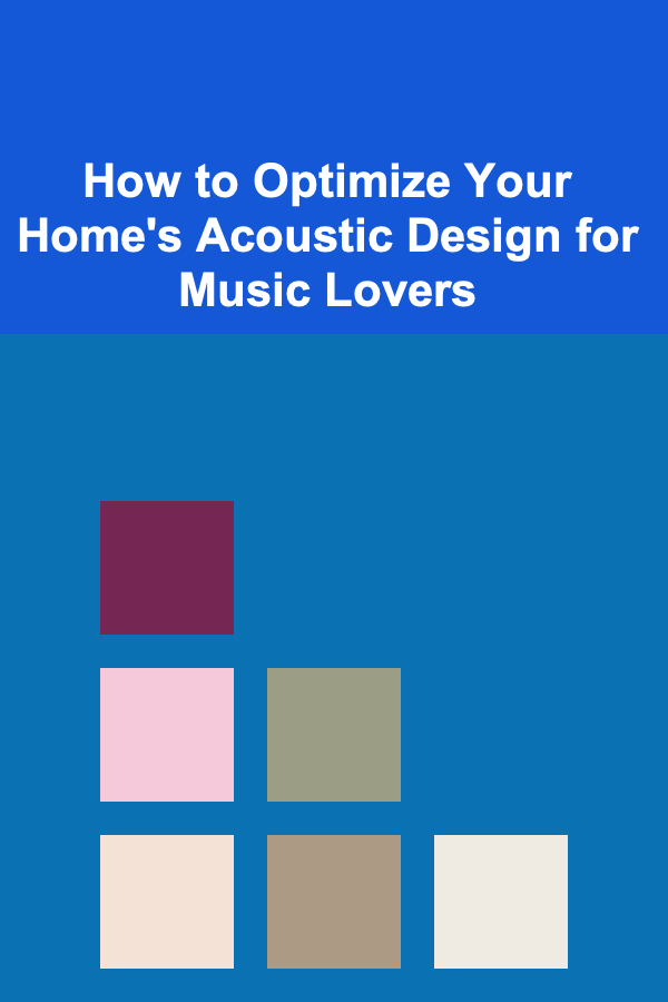 How to Optimize Your Home's Acoustic Design for Music Lovers