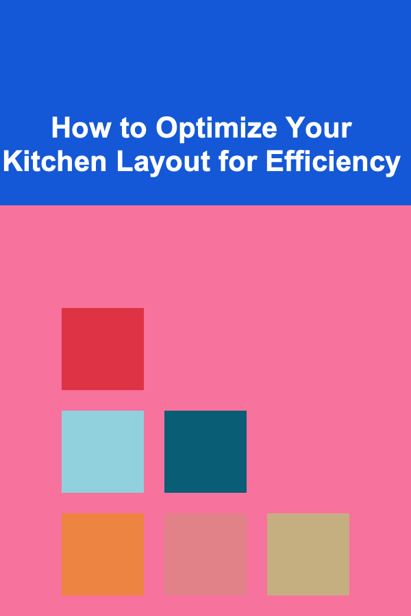 How to Optimize Your Kitchen Layout for Efficiency