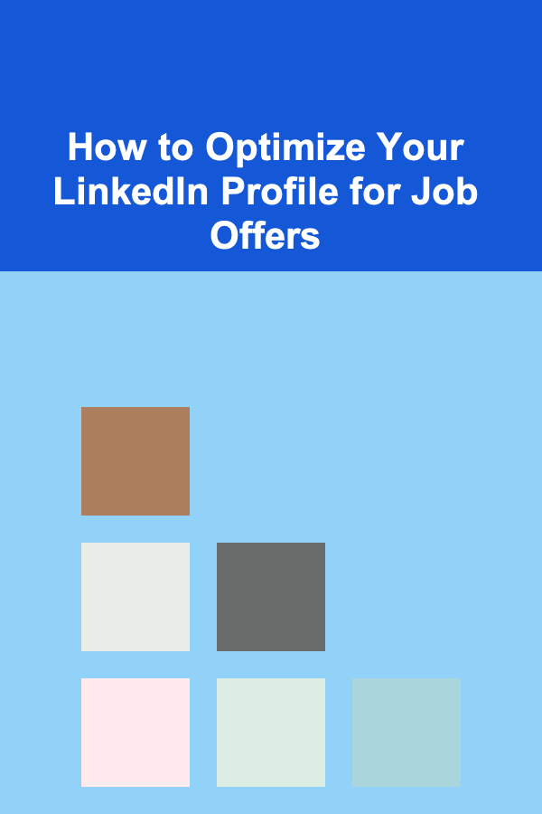 How to Optimize Your LinkedIn Profile for Job Offers