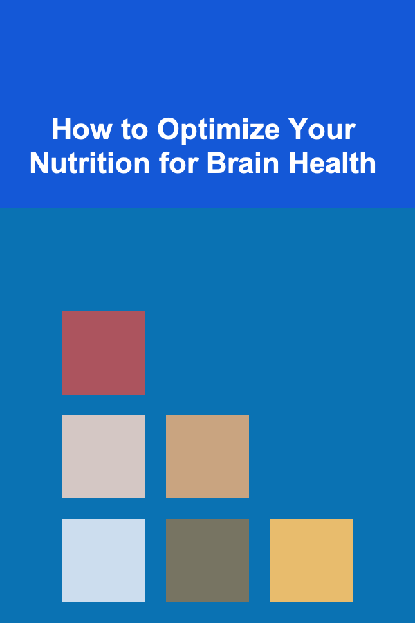 How to Optimize Your Nutrition for Brain Health