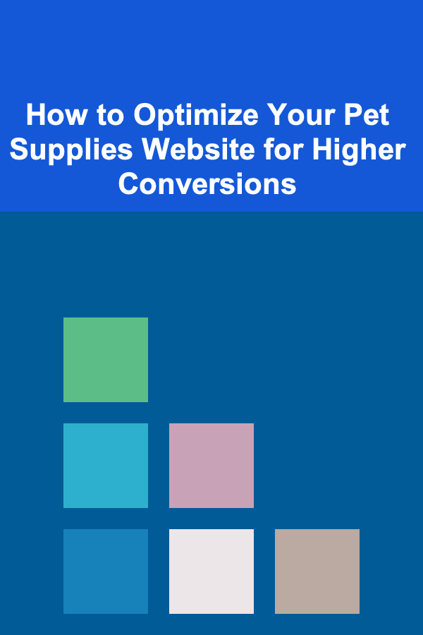 How to Optimize Your Pet Supplies Website for Higher Conversions