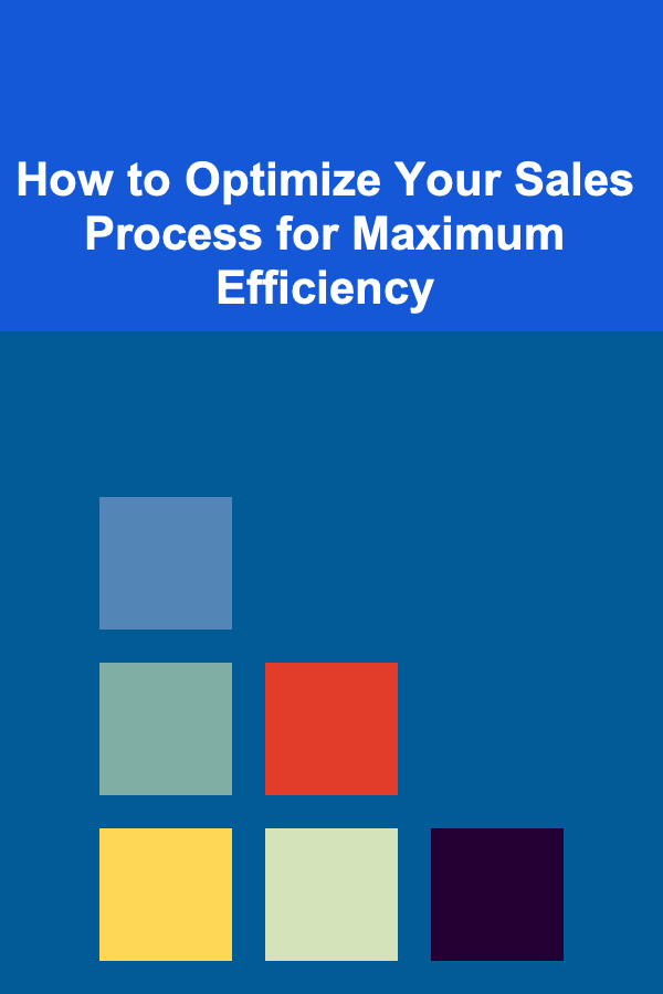 How to Optimize Your Sales Process for Maximum Efficiency
