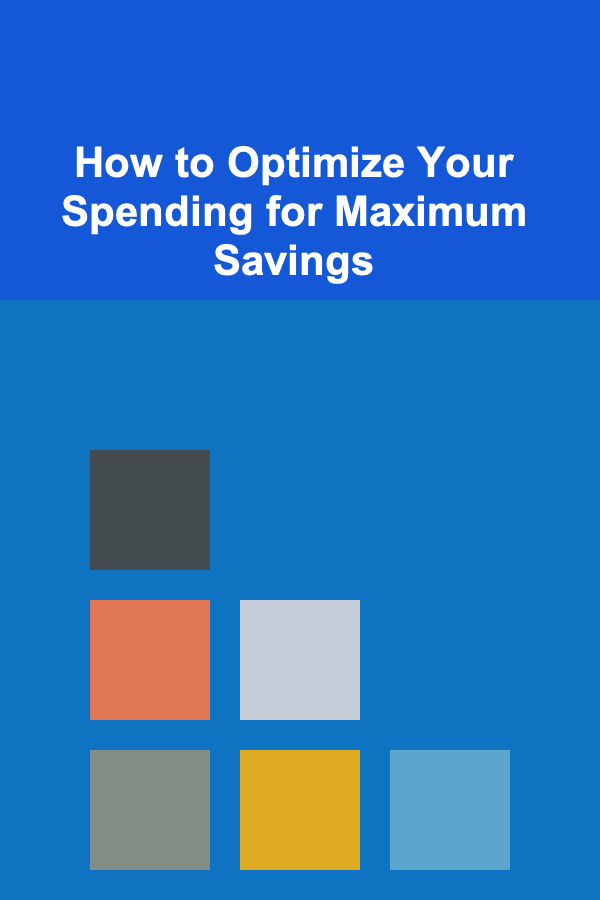 How to Optimize Your Spending for Maximum Savings