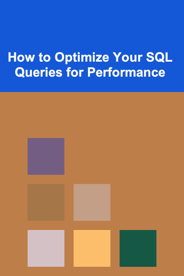 How to Optimize Your SQL Queries for Performance