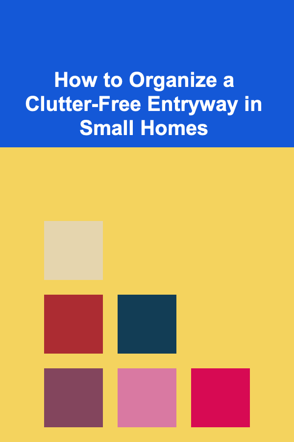 How to Organize a Clutter-Free Entryway in Small Homes