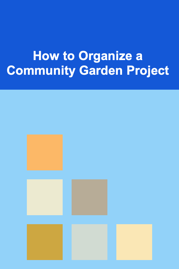 How to Organize a Community Garden Project