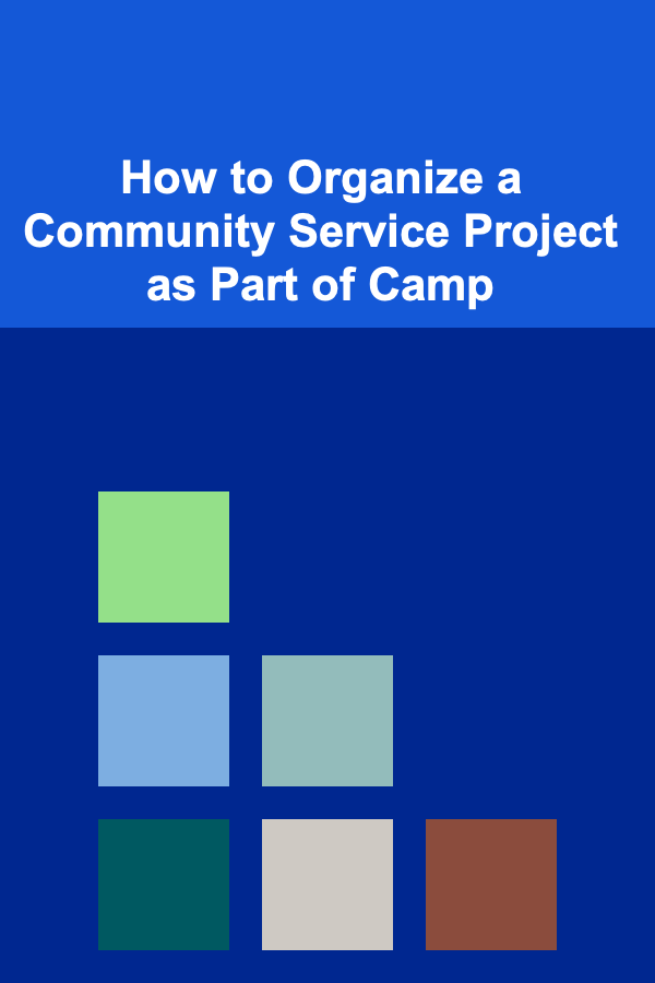 How to Organize a Community Service Project as Part of Camp