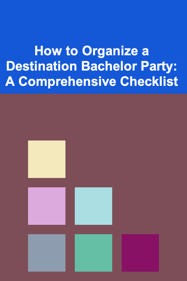 How to Organize a Destination Bachelor Party: A Comprehensive Checklist