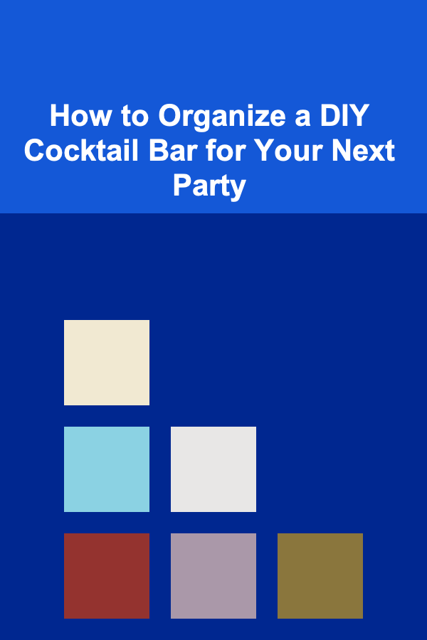 How to Organize a DIY Cocktail Bar for Your Next Party