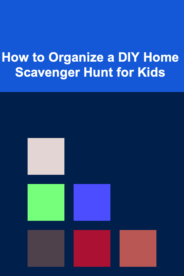 How to Organize a DIY Home Scavenger Hunt for Kids