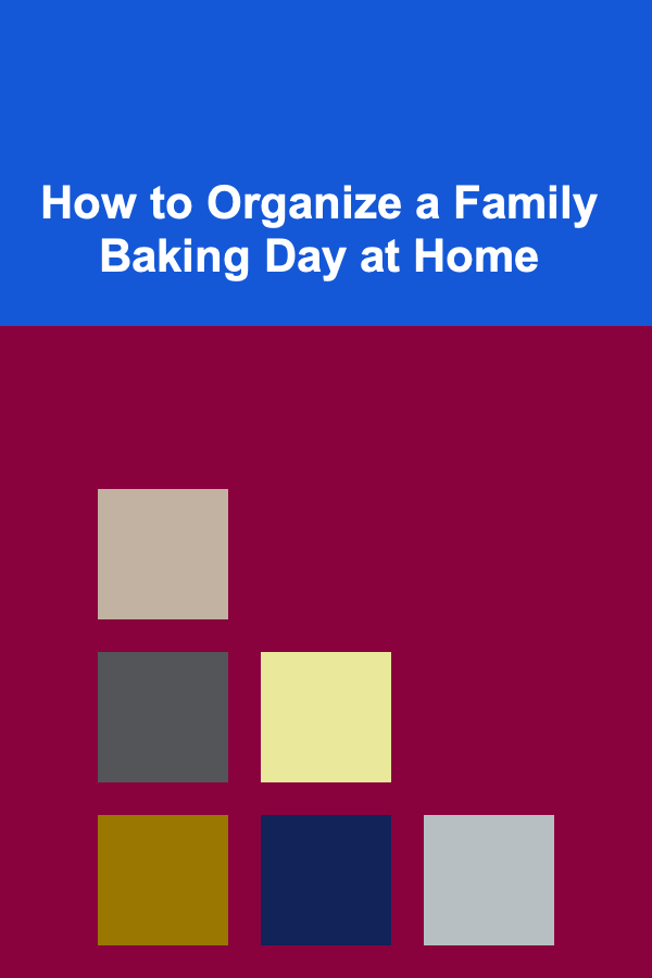 How to Organize a Family Baking Day at Home