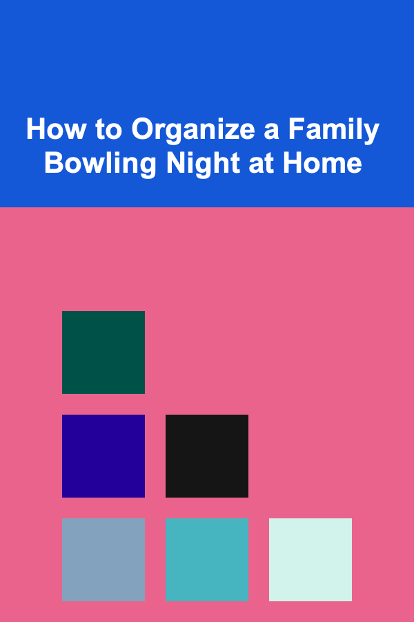 How to Organize a Family Bowling Night at Home