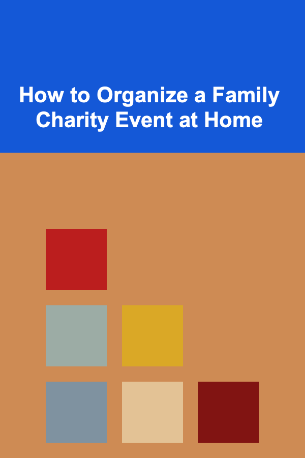 How to Organize a Family Charity Event at Home
