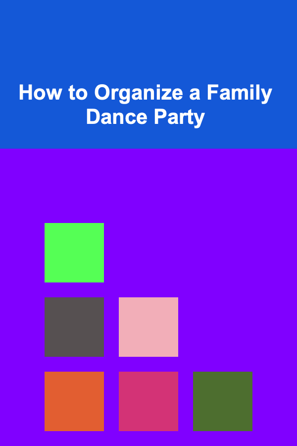 How to Organize a Family Dance Party