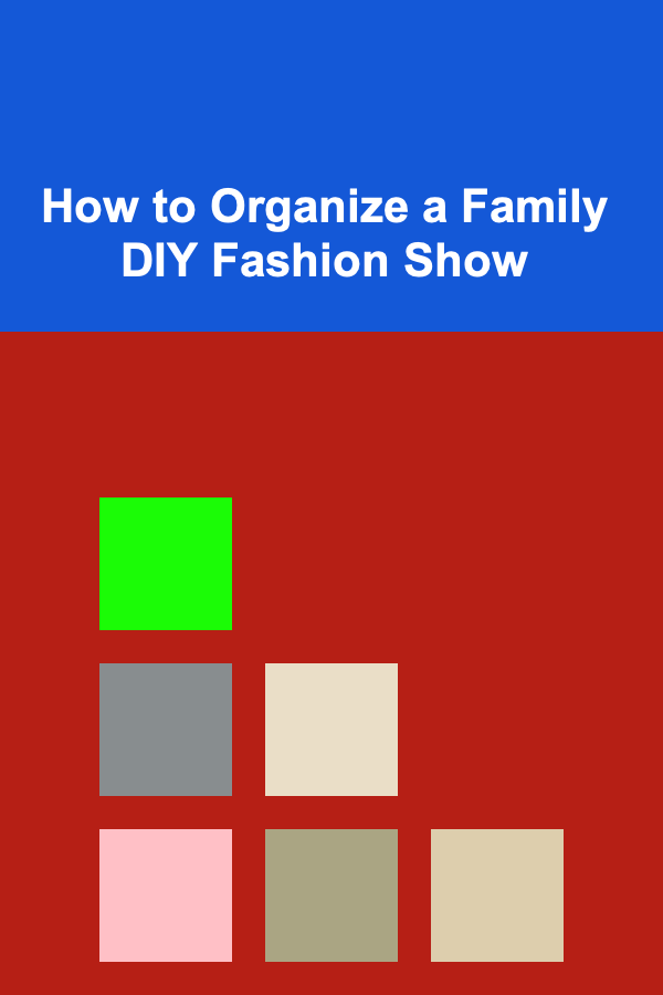 How to Organize a Family DIY Fashion Show